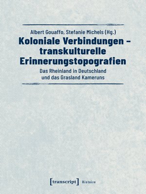 cover image of Koloniale Verbindungen--transkulturelle Erinnerungstopografien